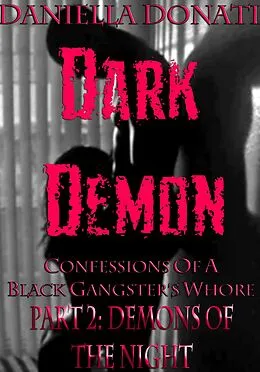 E-Book (epub) Dark Demon - Confessions Of A Black Gangster's Whore - Part Two: Demons Of The Night von Daniella Donati
