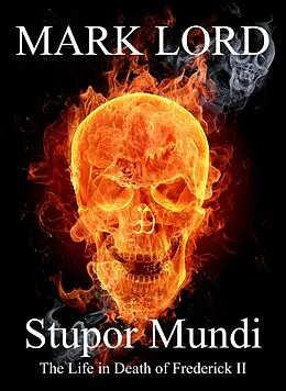 E-Book (epub) Stupor Mundi: The Life in Death of Frederick II von Mark Lord