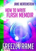 E-Book (epub) Freeze Frame: How to Write Flash Memoir von Jane Hertenstein