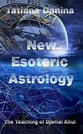 E-Book (epub) The Teaching of Djwhal Khul - New Esoteric Astrology 1 von Tatiana Danina