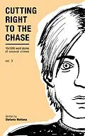 E-Book (epub) Cutting Right To The Chase Vol.3 - 10x1000 Word Stories Of Unusual Crimes (Chase Williams Detective Short Stories, #3) von Stefania Mattana