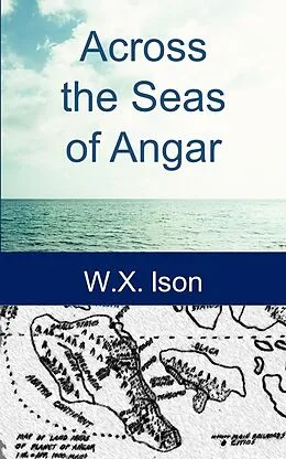 E-Book (epub) Across the Seas of Angar (The Adventures of the Galileo Surviors on Angar, #1) von Warren X. Ison