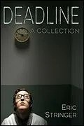 E-Book (epub) Deadline: A Collection von Eric Stringer