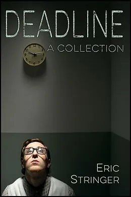 E-Book (epub) Deadline: A Collection von Eric Stringer