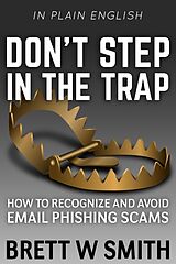 E-Book (epub) Don't Step in the Trap: How to Recognize and Avoid Email Phishing Scams von Brett Smith