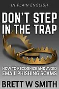 E-Book (epub) Don't Step in the Trap: How to Recognize and Avoid Email Phishing Scams von Brett Smith