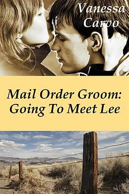 E-Book (epub) Mail Order Groom: Going To Meet Lee von Vanessa Carvo