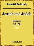 E-Book (epub) True Bible Study - Joseph and Judah Genesis 37-50 von Maura K. Hill