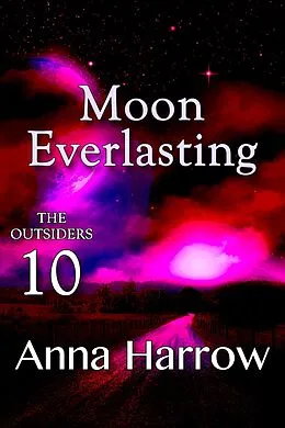 E-Book (epub) Moon Everlasting (The Outsiders, #10) von Anna Harrow