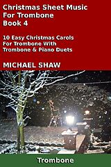 eBook (epub) Christmas Sheet Music For Trombone - Book 4 de Michael Shaw