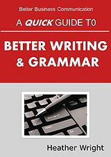 eBook (epub) A Quick Guide to Better Writing & Grammar de Heather Wright