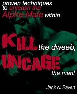 E-Book (epub) Kill The Dweeb, Uncage The Man von Jack N. Raven