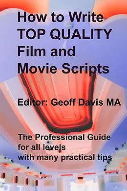 E-Book (epub) How to Write Top Quality Film and Movie Scripts von Geoff Davis