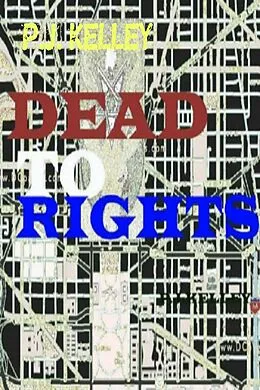 E-Book (epub) Dead To Rights:Zombie World Order Part Two von P. J. Kelley