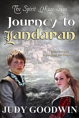 E-Book (epub) Journey To Landaran (The Spirit Mage Saga, #1) von Judy Goodwin
