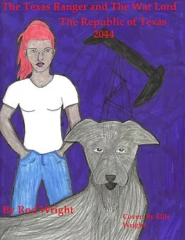 E-Book (epub) The Texas Ranger and the War Lord The Republic of Texas 2044 A.D. (A Texas Family Rising, #6) von Rod Wright