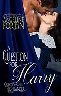 E-Book (epub) A Question for Harry (Questions for a Highlander, #5) von Angeline Fortin