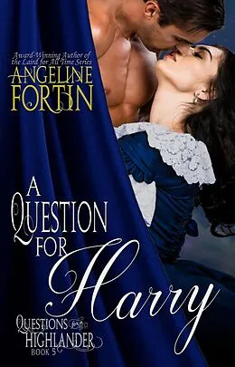 E-Book (epub) A Question for Harry (Questions for a Highlander, #5) von Angeline Fortin