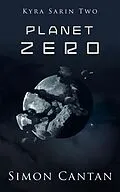 E-Book (epub) Planet Zero (Kyra Sarin, #2) von Simon Cantan