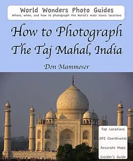 E-Book (epub) How to Photograph the Taj Mahal, India von Don Mammoser