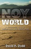 E-Book (epub) NOY World: A Futuristic Tale of Devastation and Devolution von David K. Dodd