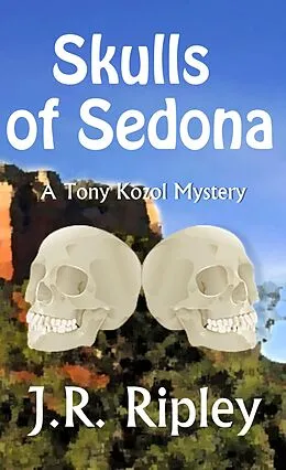 E-Book (epub) Skulls of Sedona von J. R. Ripley
