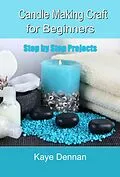 E-Book (epub) Candle Making Craft for Beginners von Kaye Dennan