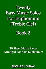 eBook (epub) Twenty Easy Music Solos For Euphonium (Treble Clef) Book 2 de Michael Shaw