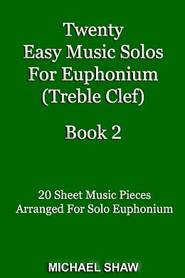 eBook (epub) Twenty Easy Music Solos For Euphonium (Treble Clef) Book 2 de Michael Shaw