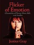 E-Book (epub) Flicker of Emotion: Chronicles of Penny, Marc, Bill, and Amber von Justice Gray