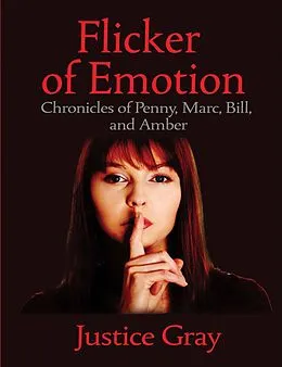 E-Book (epub) Flicker of Emotion: Chronicles of Penny, Marc, Bill, and Amber von Justice Gray
