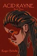 E-Book (epub) Acid Rayne (The Rayne Chronicles, #3) von Roger Schultz