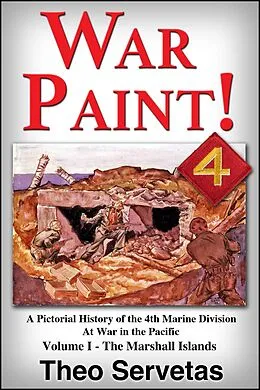 E-Book (epub) War Paint ! A Pictorial History of the 4th Marine Division at War in the Pacific. Volume I - The Marshall Islands (Roi & Namur) von Theo Servetas