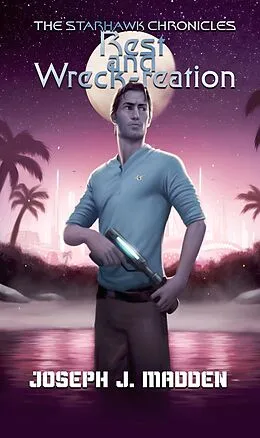 E-Book (epub) The Starhawk Chronicles: Rest and Wreck-reation von Joseph J. Madden