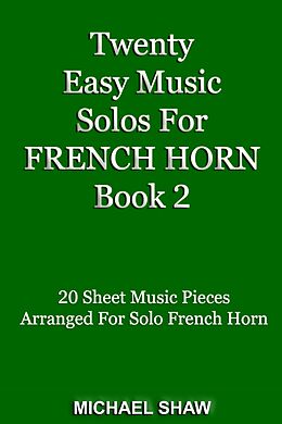 eBook (epub) Twenty Easy Music Solos For French Horn Book 2 (Brass Solo's Sheet Music, #4) de Michael Shaw