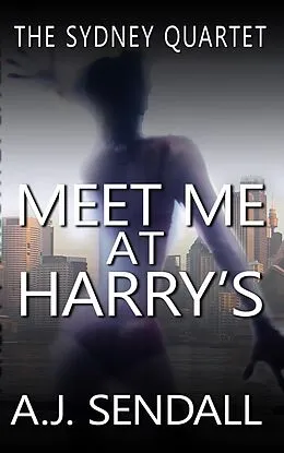 E-Book (epub) Meet Me At Harry's (The Sydney Quartet, #2) von A. J. Sendall