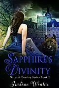 E-Book (epub) Sapphire's Divinity (Nature's Destiny, #2) von Justine Winter