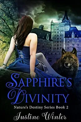 E-Book (epub) Sapphire's Divinity (Nature's Destiny, #2) von Justine Winter