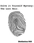 E-Book (epub) Solve it Yourself Mystery: The Lost Heir von Stefanina Hill