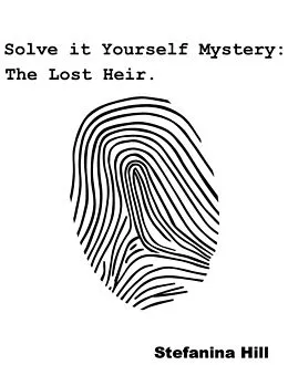 E-Book (epub) Solve it Yourself Mystery: The Lost Heir von Stefanina Hill