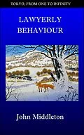 E-Book (epub) Lawyerly Behaviour (Tokyo, From One to Infinity, #15) von John Middleton