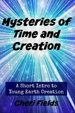 E-Book (epub) Mysteries of Time and Creation von Cheri Fields