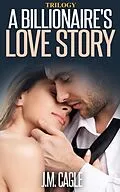 E-Book (epub) A Billionaire's Love Story Trilogy von J. M. Cagle