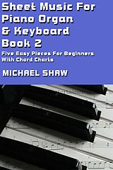 eBook (epub) Sheet Music For Piano Organ & Keyboard - Book 2 (Digital Sheet Music, #2) de Michael Shaw