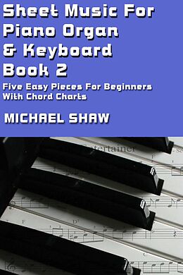 eBook (epub) Sheet Music For Piano Organ & Keyboard - Book 2 (Digital Sheet Music, #2) de Michael Shaw