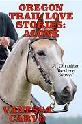 E-Book (epub) Oregon Trail Love Stories: Alone (A Christian Western Romance Novel) von Vanessa Carvo