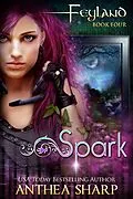 E-Book (epub) Spark: A YA Urban Fantasy (Feyland, #5) von Anthea Sharp