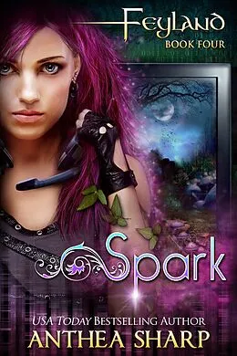 E-Book (epub) Spark: A YA Urban Fantasy (Feyland, #5) von Anthea Sharp