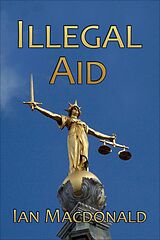 eBook (epub) Illegal Aid de Ian Macdonald