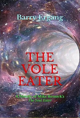 E-Book (epub) The Vole Eater: A Parody of Mike Resnick's "The Soul Eater" von Barry Ergang